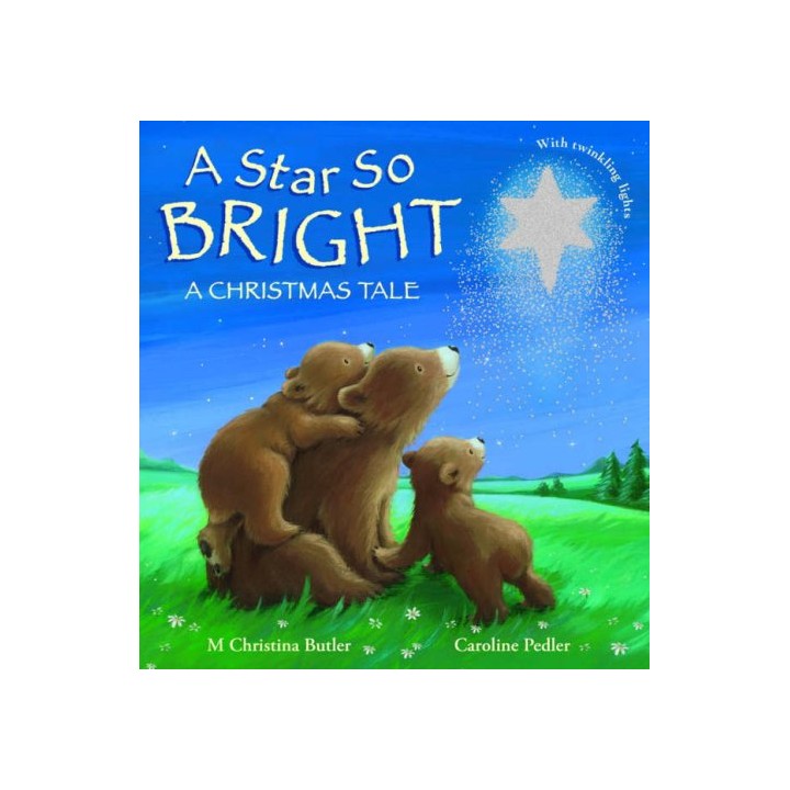 A Star So Bright: A Christmas Tale (FIRST EDITION) (WITH TWINKLING LIGHTS)